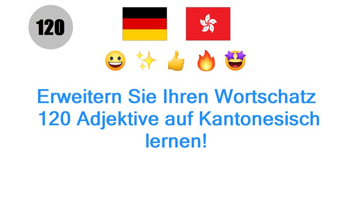 Erweitern Sie Ihren Wortschatz: 120 Adjektive auf Kantonesisch lernen!